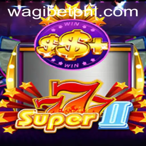 Super777II: The Ultimate Gaming Experience on WAGIBET.COM