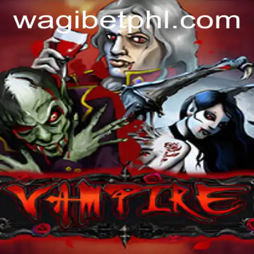 Vampire: Unveiling the Thrills and Chills in WAGIBET.COM's Exciting New Game